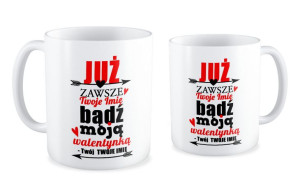 Kubek na walentynki z imieniem Już zawsze bądź moją walentynką