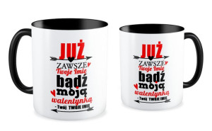 Kubek na walentynki z imieniem Już zawsze bądź moją walentynką