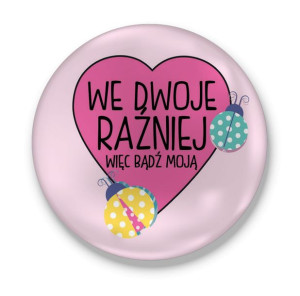 Przypinka walentynkowa We dwoje raźniej