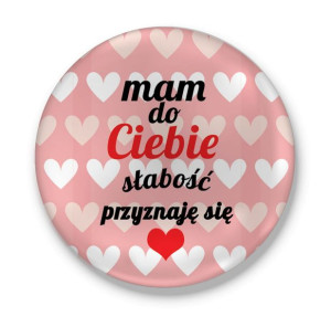 Przypinka walentynkowa Mam do Ciebie słabość