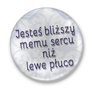 Lusterko okrągłe walentynkowe Jesteś bliższy memu sercu niż lewe płuco