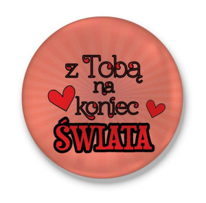 Lusterko okrągłe walentynkowe Z Tobą na koniec świata