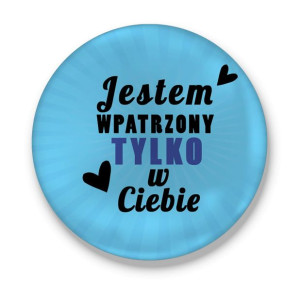 Magnes z owieraczem na walentynki Jestem wpatrzony tylko w Ciebie