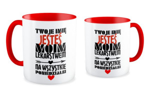 Kubek miłosny z imieniem Jesteś moim lekarstwem na wszystkie poniedziałki