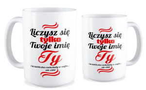 Kubek miłosny z imieniem Liczysz się tylko Ty