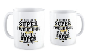 Kubek miłosny z imieniem Kubek super faceta ale mam już super kobietę