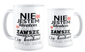 Kubek miłosny z imieniem Nie jestem ideałem ale zawsze będę Cię kochać