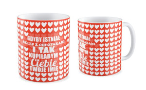 Kubek miłosny z imieniem  Gdyby istniał sklep z chłopakami to i tak kupiłab