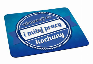 Podkładka pod myszkę Uśmiechnij się i miłej pracy kochany