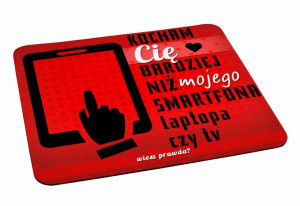 Podkładka pod myszkę Kocham Cię bardziej niż mojego smartfona