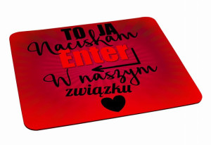 Podkładka pod myszkę To ja naciskam enter w naszym związku