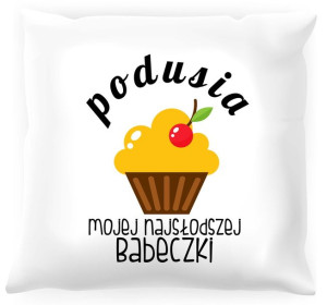 Poduszka Mojej najsłodszej babeczki