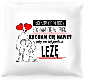 Poduszka Kocham Cię nawet gdy leżę