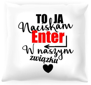 Poduszka To ja naciskam enter w naszym związku