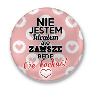 Lusterko okrągłe z miłosnym nadrukiem Nie jestem ideałem ale zawsze będę Ci