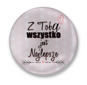Lusterko okrągłe z miłosnym nadrukiem Z Tobą wszystko jest najlepsze
