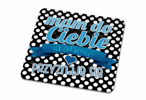 Podkładka pod kubek na Walentynki Mam do Ciebie słabość