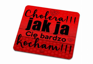 Podkładka pod kubek na Walentynki Cholera jak ja Cię bardzo kocham
