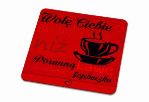 Podkładka pod kubek Wolę Ciebie niż poranną kawę