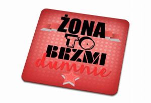 Podkładka pod kubek Żona to brzmi dumnie