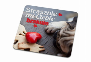 Podkładka pod kubek Strasznie mi Ciebie brakuje