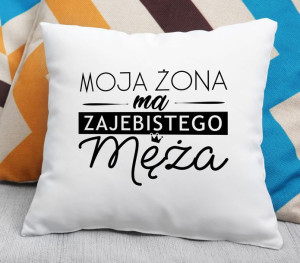 Poduszka Moja żona ma zajebistego męża