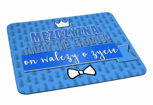 Podkładka pod myszkę Mężczyzna nigdy nie choruje on walczy o życie