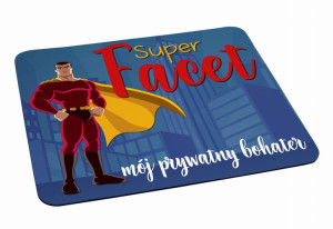 Podkładka pod myszkę Super facet mój prywatny  bohater