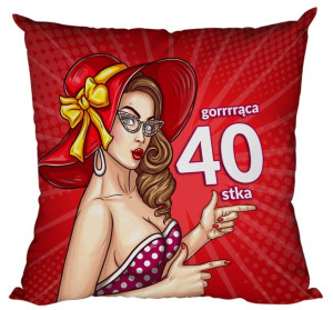 Poduszka Gorąca 40stka