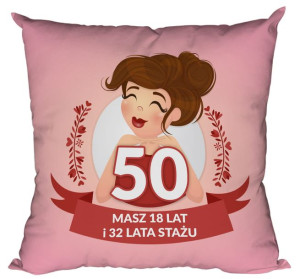 Poduszka Masz 18 lat i 32 lata stażu