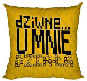 Poduszka Dziwne U mnie działa