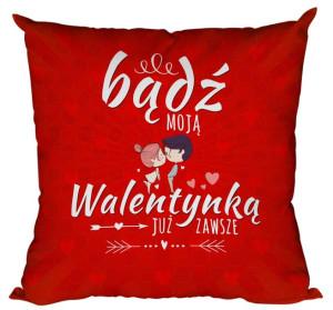 Poduszka Bądź moją Walentynką