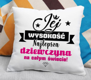 Poduszka - Jej Wysokość Najlepsza Dziewczyna na całym świecie