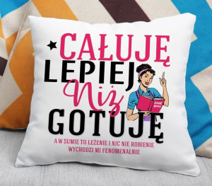 Poduszka - Całuję lepiej niż gotuję