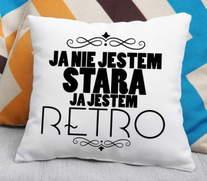 Poduszka - Ja nie jestem stara, ja jestem Retro