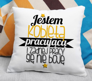 Poduszka - Jestem Kobietą pracującą i żadnej pracy się nie boję
