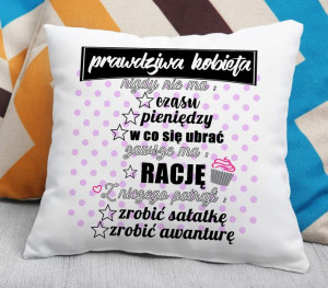 Poduszka - Prawdziwa kobieta nigdy nie ma: czasu, pieniędzy, w co się ubrać