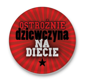 Przypinka Ostrożnie dziewczyna na diecie