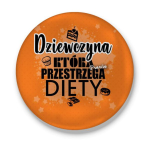 Przypinka Dziewczyna, która prawie przestrzega diety