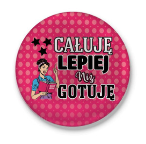 Przypinka Całuję lepiej niż Gotuję