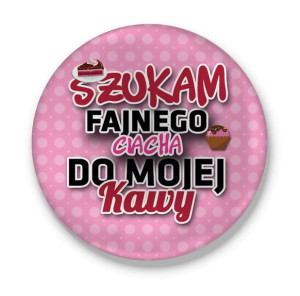 Przypinka Szukam fajnego ciacha do mojej kawy