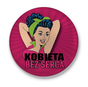Przypinka Kobieta bez serca