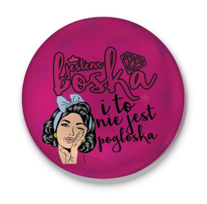 Przypinka Jestem Boska i to nie jest pogłoska