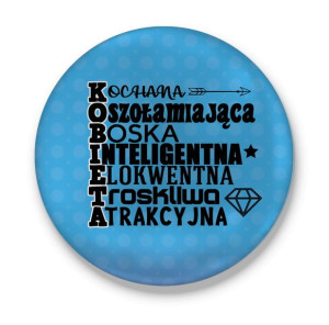 Przypinka Kochana, Oszałamiająca, boska - Kobieta