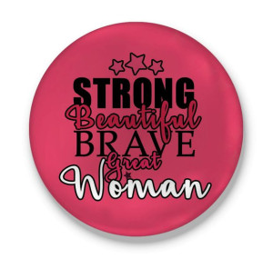 Przypinka Strong, Beautiful, brave, great Woman