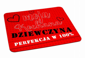 Podkładka pod myszkę Moja Kochana Dziewczyna Perfekcja w 100%