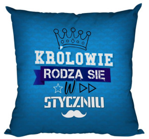 Poduszka Królowie rodzą się w STYCZNIU