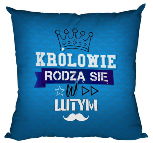 Poduszka Królowie rodzą się w LUTYM