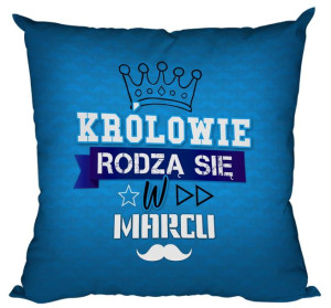 Poduszka Królowie rodzą się w MARCU