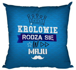 Poduszka Królowie rodzą się w MAJU